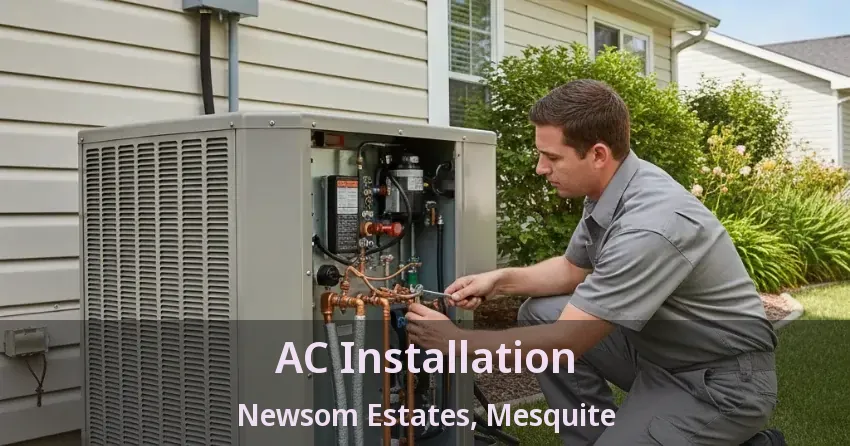 AC Installation Newsom Estates, Mesquite - TX