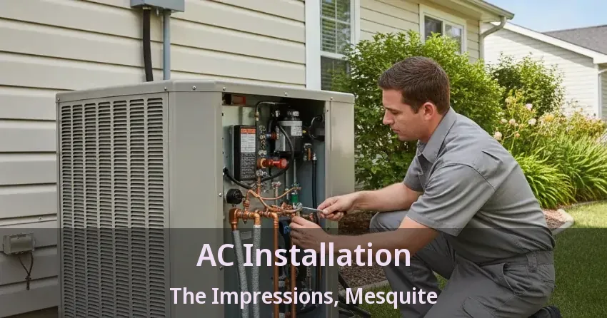 AC Installation The Impressions, Mesquite - TX AC Installation The Impressions, Mesquite - TX