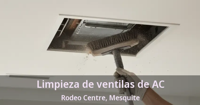 Limpieza de ventilas de AC Rodeo Centre, Mesquite - TX Limpieza de ventilas de AC Rodeo Centre, Mesquite - TX