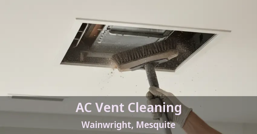AC Vent Cleaning Wainwright, Mesquite - TX AC Vent Cleaning Wainwright, Mesquite - TX