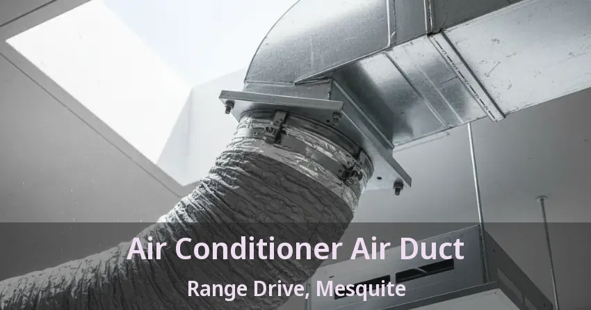 Air Conditioner Air Duct Range Drive, Mesquite - TX Air Conditioner Air Duct Range Drive, Mesquite - TX