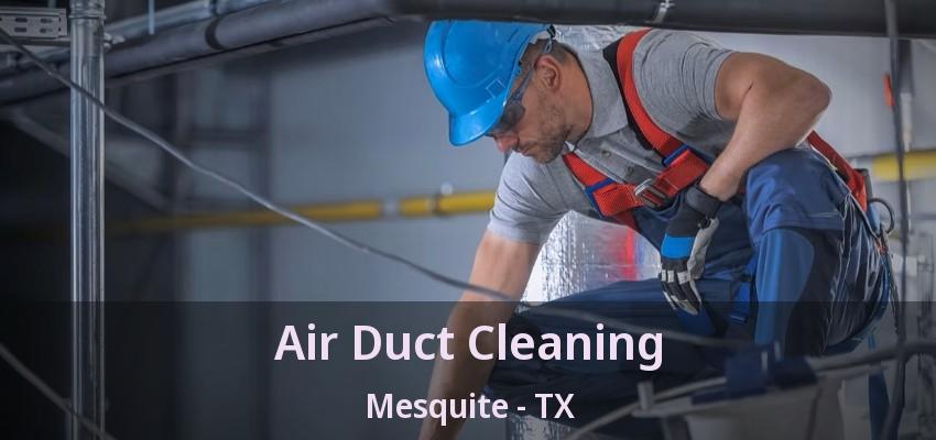 Air Duct Cleaning Mesquite - TX Air Duct Cleaning Mesquite - TX
