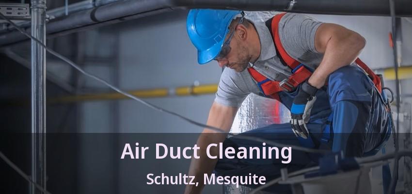 Air Duct Cleaning Schultz, Mesquite - TX Air Duct Cleaning Schultz, Mesquite - TX