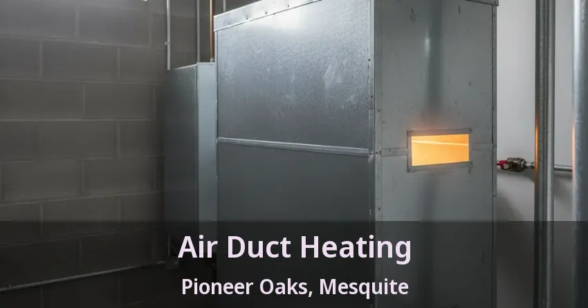 Air Duct Heating Pioneer Oaks, Mesquite - TX