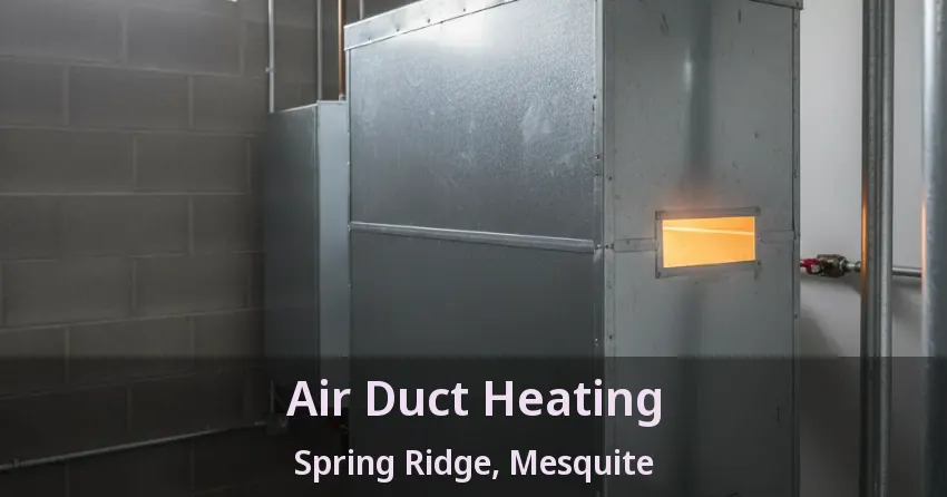 Air Duct Heating Spring Ridge, Mesquite - TX Air Duct Heating Spring Ridge, Mesquite - TX