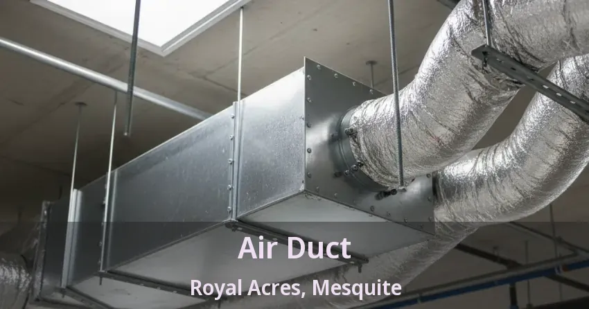 Air Duct Royal Acres, Mesquite - TX Air Duct Royal Acres, Mesquite - TX