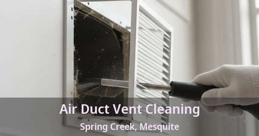 Air Duct Vent Cleaning Spring Creek, Mesquite - TX