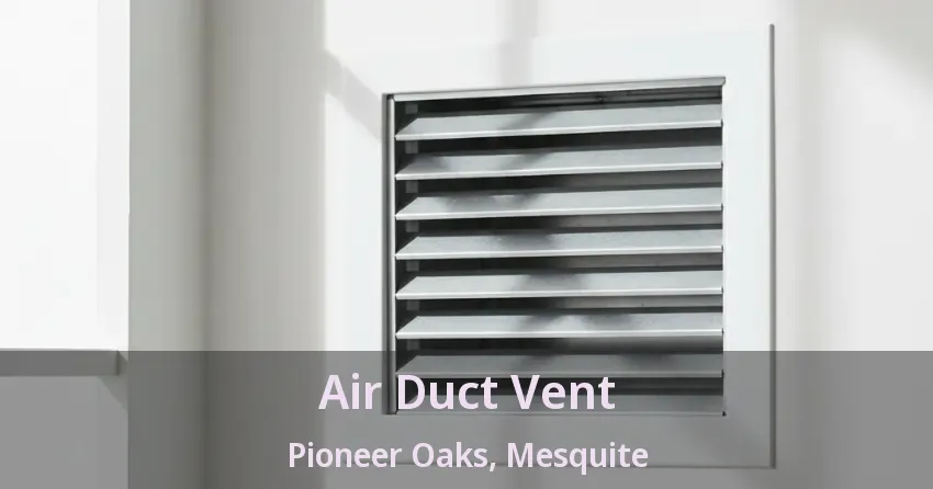 Air Duct Vent Pioneer Oaks, Mesquite - TX Air Duct Vent Pioneer Oaks, Mesquite - TX