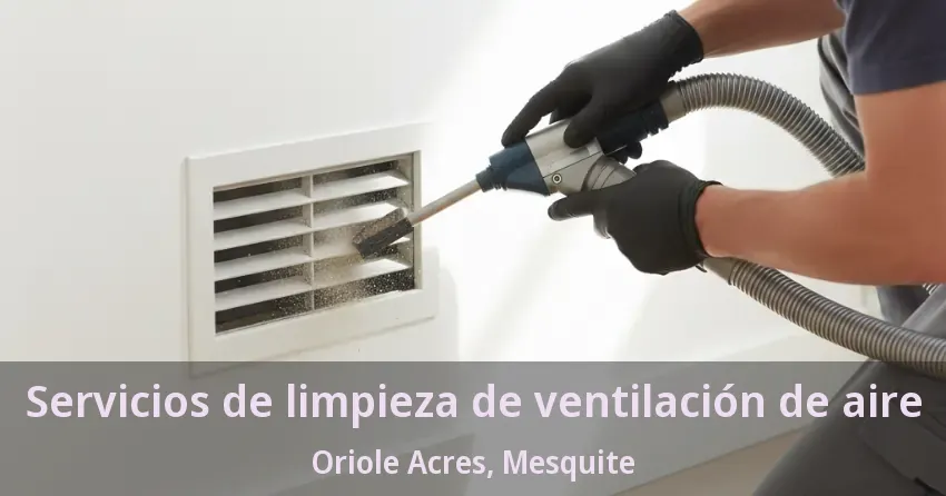 Servicios de limpieza de ventilación de aire Oriole Acres, Mesquite - TX Servicios de limpieza de ventilación de aire Oriole Acres, Mesquite - TX