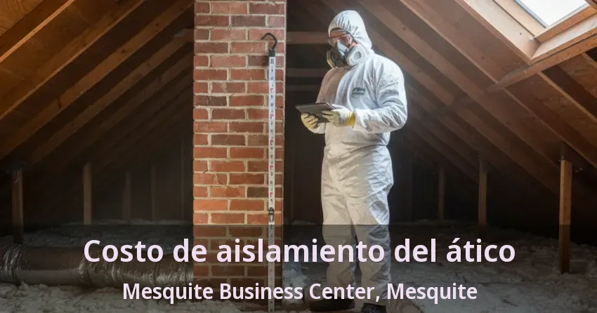 Costo de aislamiento del ático Mesquite Business Center, Mesquite - TX Costo de aislamiento del ático Mesquite Business Center, Mesquite - TX