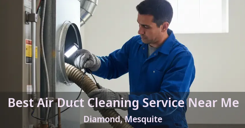Best Air Duct Cleaning Service Near Me Diamond, Mesquite - TX