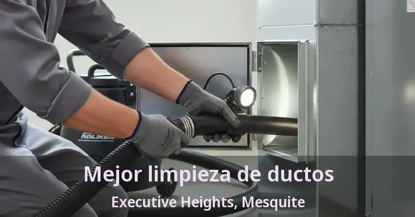 Mejor limpieza de ductos Executive Heights, Mesquite - TX Mejor limpieza de ductos Executive Heights, Mesquite - TX