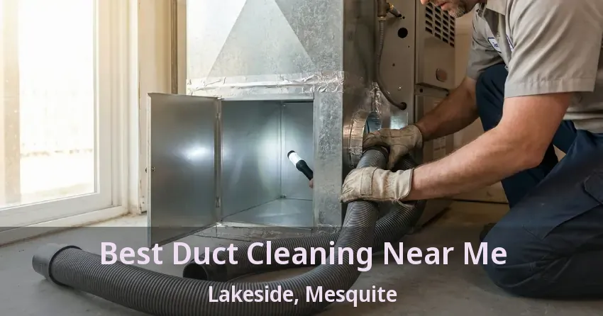 Best Duct Cleaning Near Me Lakeside, Mesquite - TX