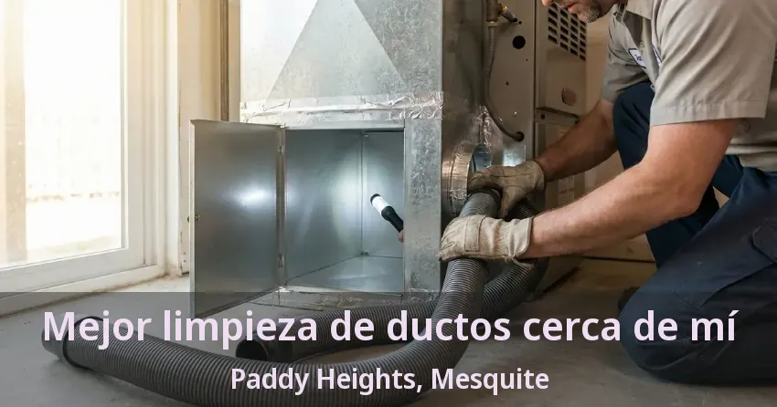 Mejor limpieza de ductos cerca de mí Paddy Heights, Mesquite - TX Mejor limpieza de ductos cerca de mí Paddy Heights, Mesquite - TX