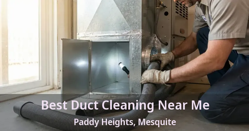 Best Duct Cleaning Near Me Paddy Heights, Mesquite - TX