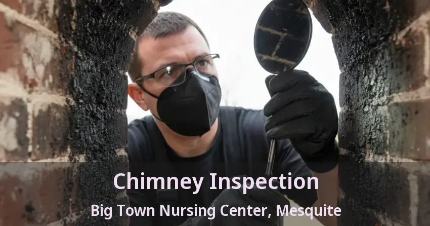 Chimney Inspection Big Town Nursing Center, Mesquite - TX