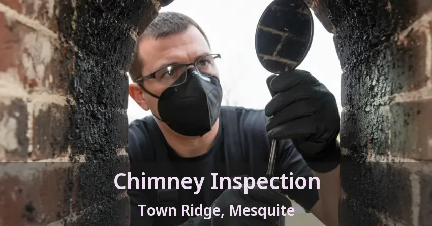 Chimney Inspection Town Ridge, Mesquite - TX Chimney Inspection Town Ridge, Mesquite - TX