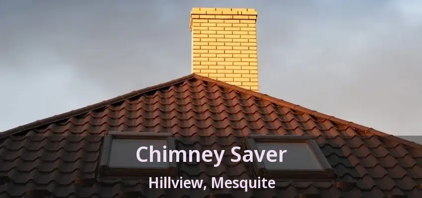Chimney Saver Hillview, Mesquite - TX Chimney Saver Hillview, Mesquite - TX
