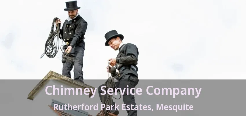 Chimney Service Company Rutherford Park Estates, Mesquite - TX Chimney Service Company Rutherford Park Estates, Mesquite - TX