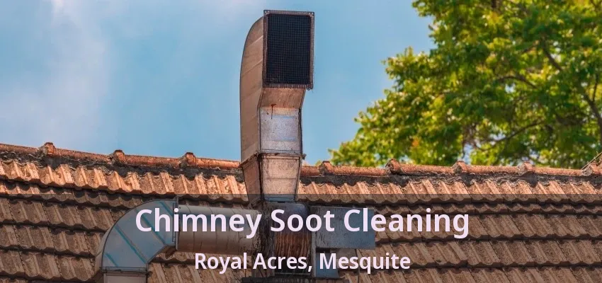 Chimney Soot Cleaning Royal Acres, Mesquite - TX Chimney Soot Cleaning Royal Acres, Mesquite - TX
