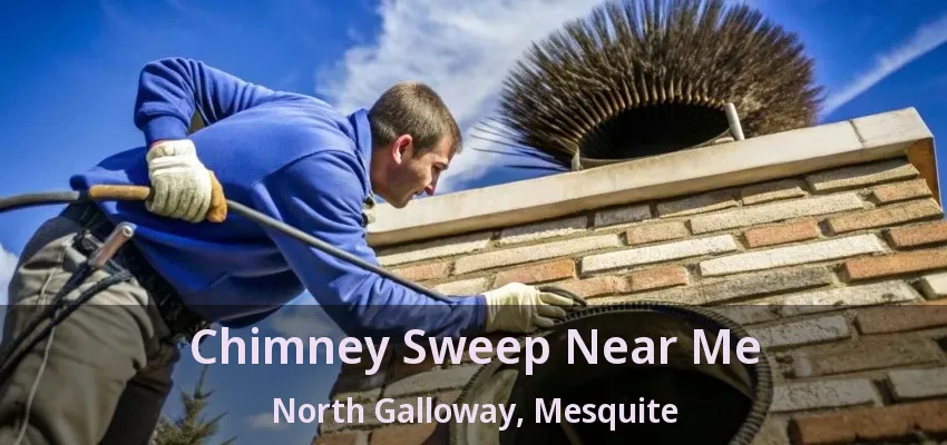 Chimney Sweep Near Me North Galloway, Mesquite - TX Chimney Sweep Near Me North Galloway, Mesquite - TX