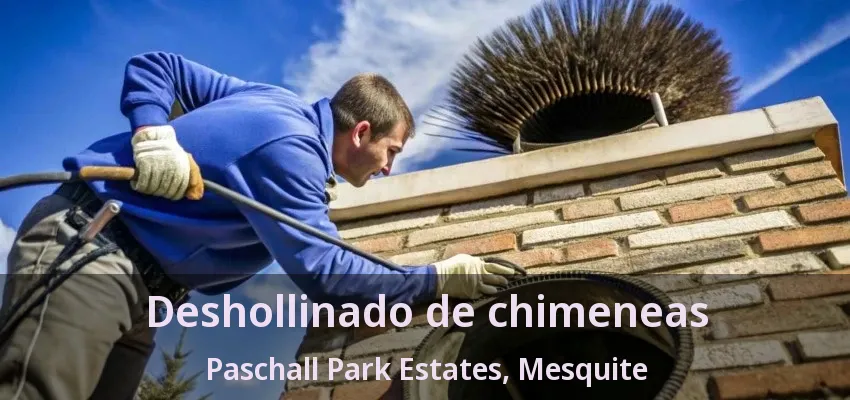 Deshollinado de chimeneas Paschall Park Estates, Mesquite - TX Deshollinado de chimeneas Paschall Park Estates, Mesquite - TX