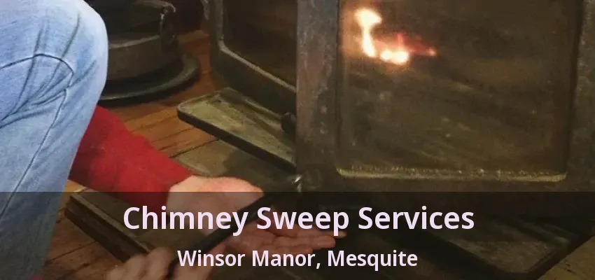 Chimney Sweep Services Winsor Manor, Mesquite - TX Chimney Sweep Services Winsor Manor, Mesquite - TX
