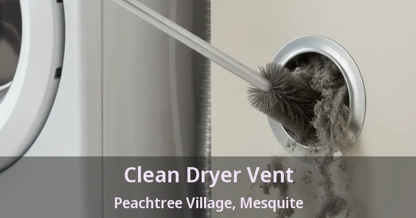 Clean Dryer Vent Peachtree Village, Mesquite - TX Clean Dryer Vent Peachtree Village, Mesquite - TX
