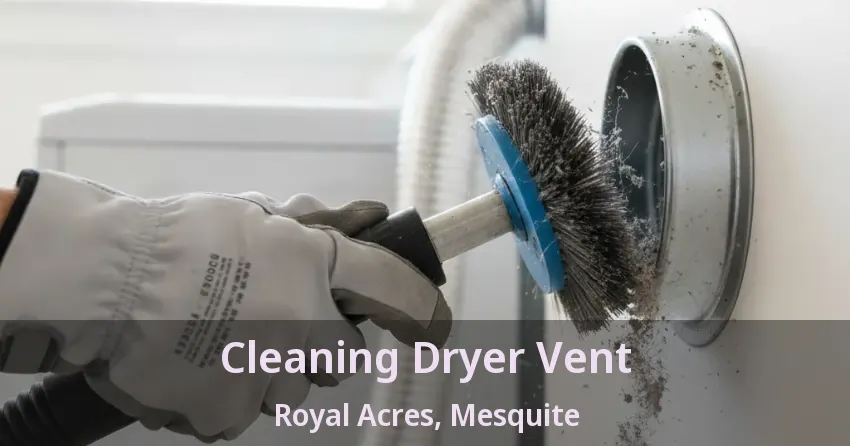 Cleaning Dryer Vent Royal Acres, Mesquite - TX Cleaning Dryer Vent Royal Acres, Mesquite - TX