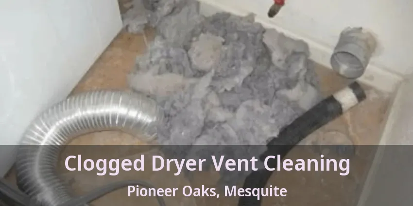 Clogged Dryer Vent Cleaning Pioneer Oaks, Mesquite - TX Clogged Dryer Vent Cleaning Pioneer Oaks, Mesquite - TX