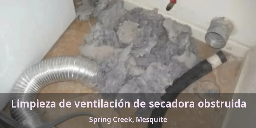 Limpieza de ventilación de secadora obstruida Spring Creek, Mesquite - TX Limpieza de ventilación de secadora obstruida Spring Creek, Mesquite - TX
