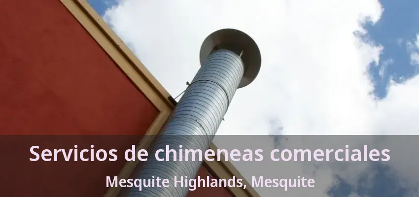 Servicios de chimeneas comerciales Mesquite Highlands, Mesquite - TX Servicios de chimeneas comerciales Mesquite Highlands, Mesquite - TX