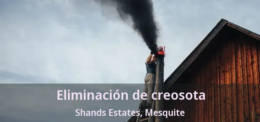 Eliminación de creosota Shands Estates, Mesquite - TX Eliminación de creosota Shands Estates, Mesquite - TX
