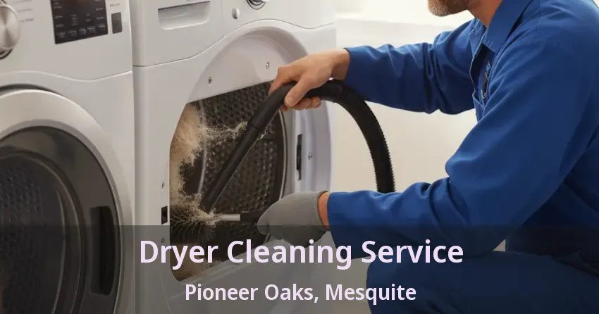 Dryer Cleaning Service Pioneer Oaks, Mesquite - TX Dryer Cleaning Service Pioneer Oaks, Mesquite - TX