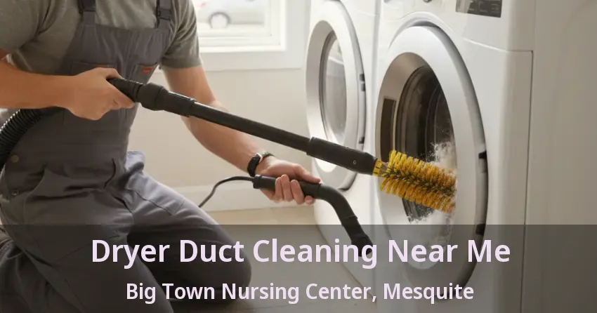 Dryer Duct Cleaning Near Me Big Town Nursing Center, Mesquite - TX Dryer Duct Cleaning Near Me Big Town Nursing Center, Mesquite - TX