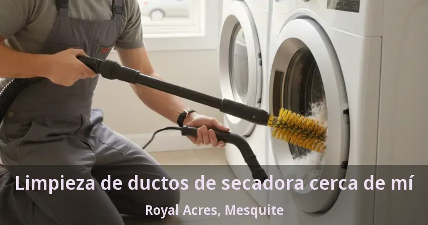 Limpieza de ductos de secadora cerca de mí Royal Acres, Mesquite - TX Limpieza de ductos de secadora cerca de mí Royal Acres, Mesquite - TX