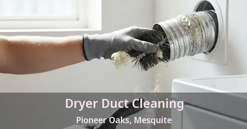 Dryer Duct Cleaning Pioneer Oaks, Mesquite - TX Dryer Duct Cleaning Pioneer Oaks, Mesquite - TX