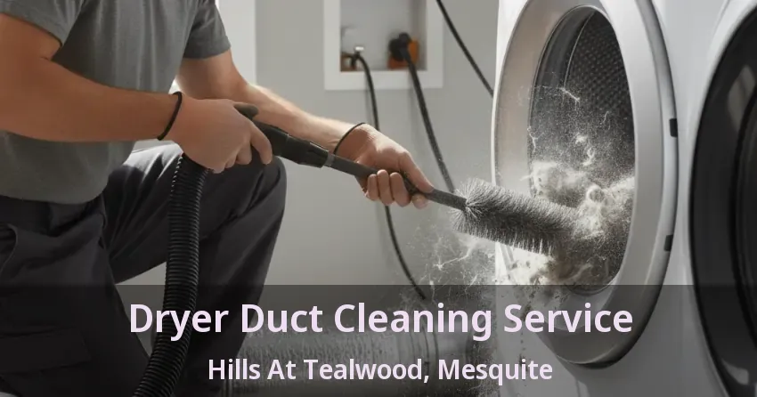 Dryer Duct Cleaning Service Hills At Tealwood, Mesquite - TX Dryer Duct Cleaning Service Hills At Tealwood, Mesquite - TX