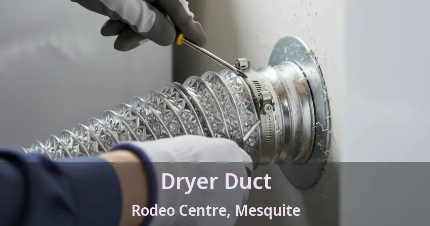Dryer Duct Rodeo Centre, Mesquite - TX