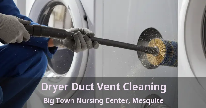 Dryer Duct Vent Cleaning Big Town Nursing Center, Mesquite - TX Dryer Duct Vent Cleaning Big Town Nursing Center, Mesquite - TX