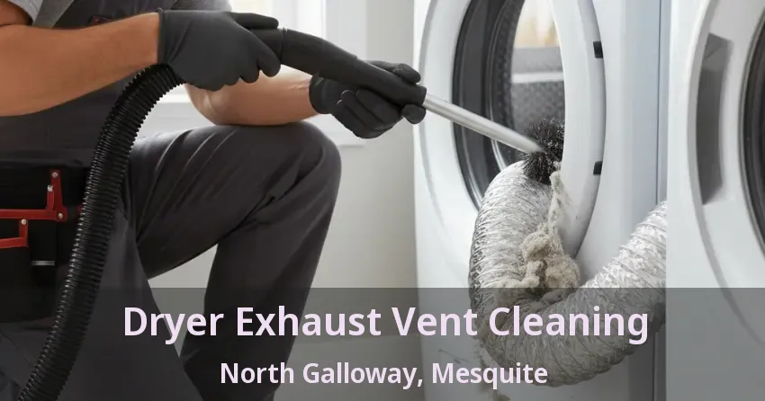 Dryer Exhaust Vent Cleaning North Galloway, Mesquite - TX