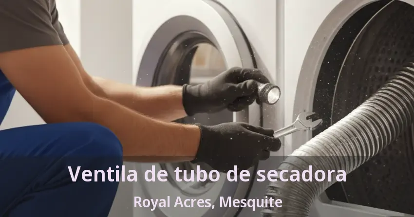 Ventila de tubo de secadora Royal Acres, Mesquite - TX Ventila de tubo de secadora Royal Acres, Mesquite - TX