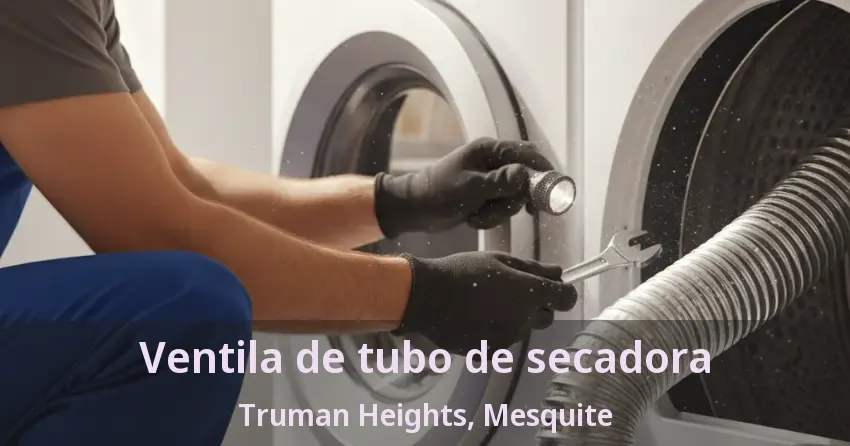 Ventila de tubo de secadora Truman Heights, Mesquite - TX