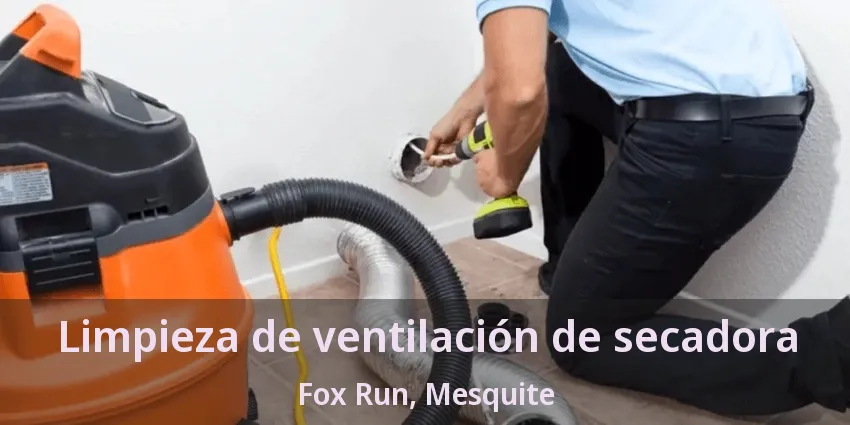 Limpieza de ventilación de secadora Fox Run, Mesquite - TX Limpieza de ventilación de secadora Fox Run, Mesquite - TX
