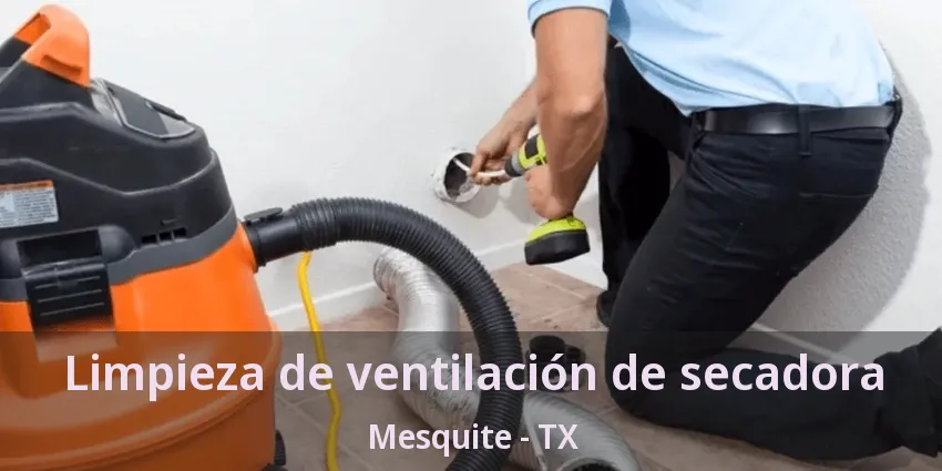 Limpieza de ventilación de secadora Mesquite - TX Limpieza de ventilación de secadora Mesquite - TX
