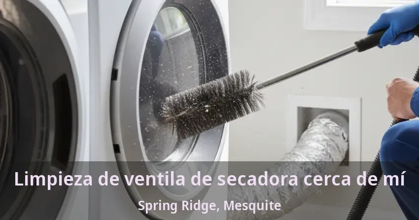 Limpieza de ventila de secadora cerca de mí Spring Ridge, Mesquite - TX Limpieza de ventila de secadora cerca de mí Spring Ridge, Mesquite - TX