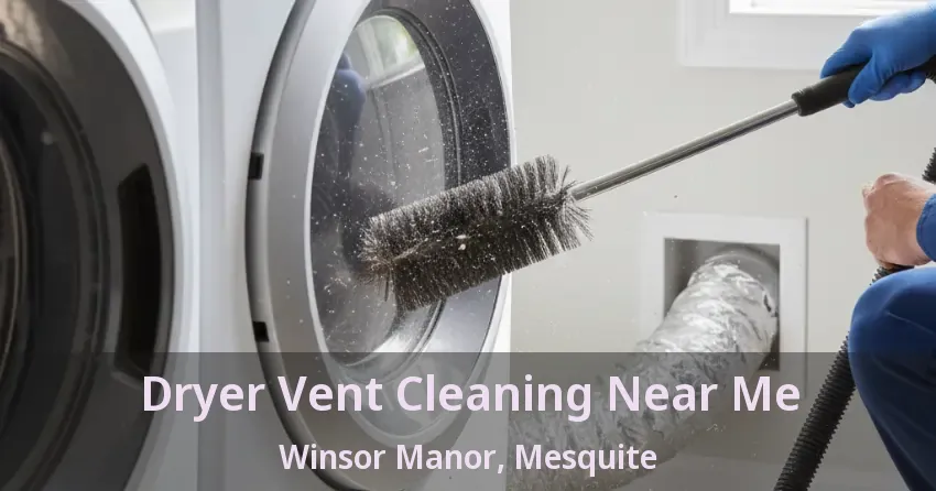 Dryer Vent Cleaning Near Me Winsor Manor, Mesquite - TX