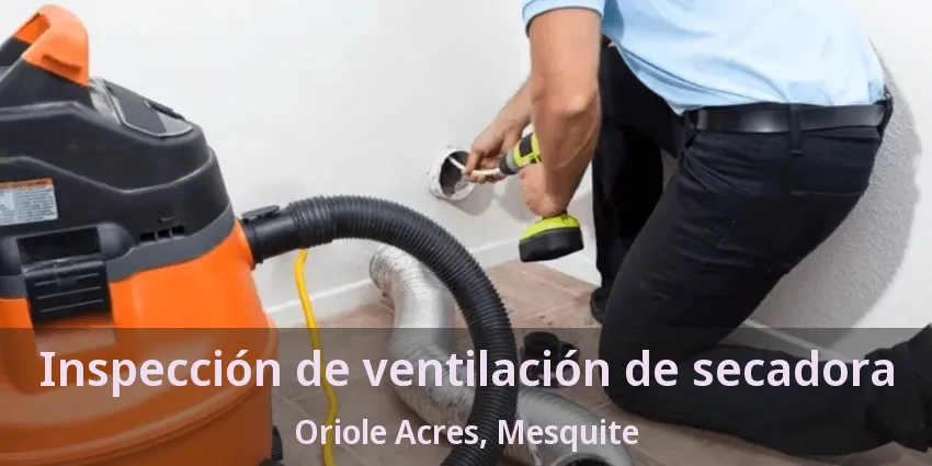 Inspección de ventilación de secadora Oriole Acres, Mesquite - TX Inspección de ventilación de secadora Oriole Acres, Mesquite - TX
