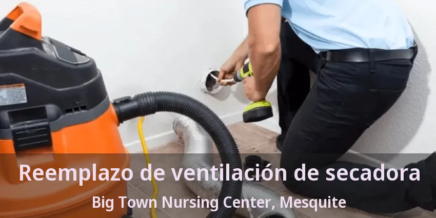 Reemplazo de ventilación de secadora Big Town Nursing Center, Mesquite - TX Reemplazo de ventilación de secadora Big Town Nursing Center, Mesquite - TX