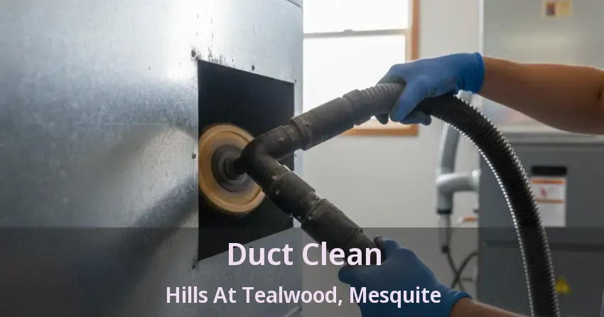 Duct Clean Hills At Tealwood, Mesquite - TX Duct Clean Hills At Tealwood, Mesquite - TX